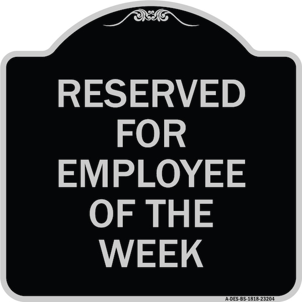 Signmission Reserved for Employee of the Week Heavy-Gauge Aluminum Architectural Sign, 18" x 18", BS-1818-23204 A-DES-BS-1818-23204 - main